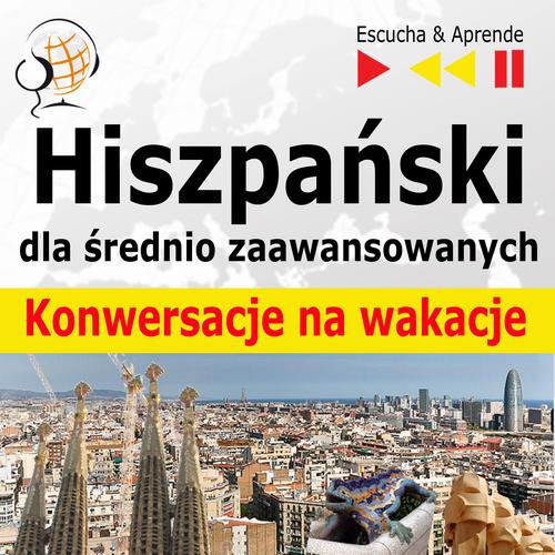 Tytuł: Hiszpański dla średnio zaawansowanych "Konwersacje na wakacje"
Autor: Dorota Guzik
Wydawnictwo: DIM
Formaty: MP3