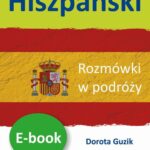 Tytuł: Hiszpański Rozmówki w podróży
Autor: Dorota Guzik
Wydawnictwo: DIM
Formaty: PDF