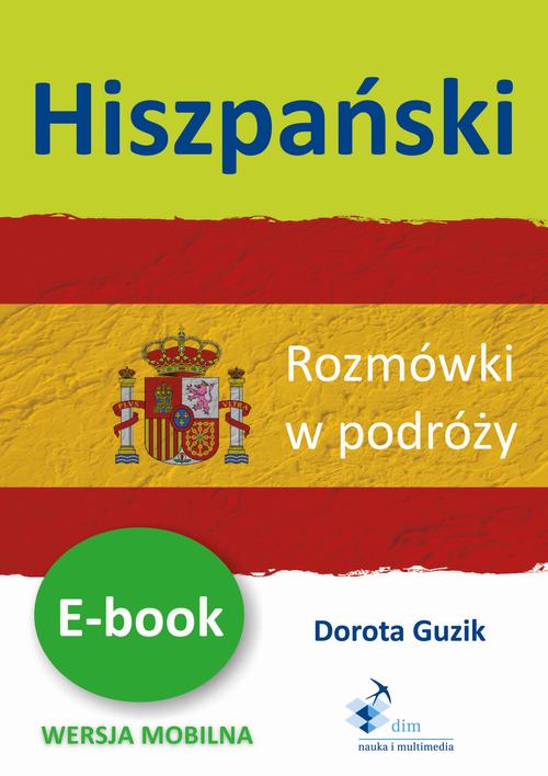 Tytuł: Hiszpański. Rozmówki w podróży
Autor: Dorota Guzik
Wydawnictwo: DIM
Formaty: PDF, MOBI, EPUB
