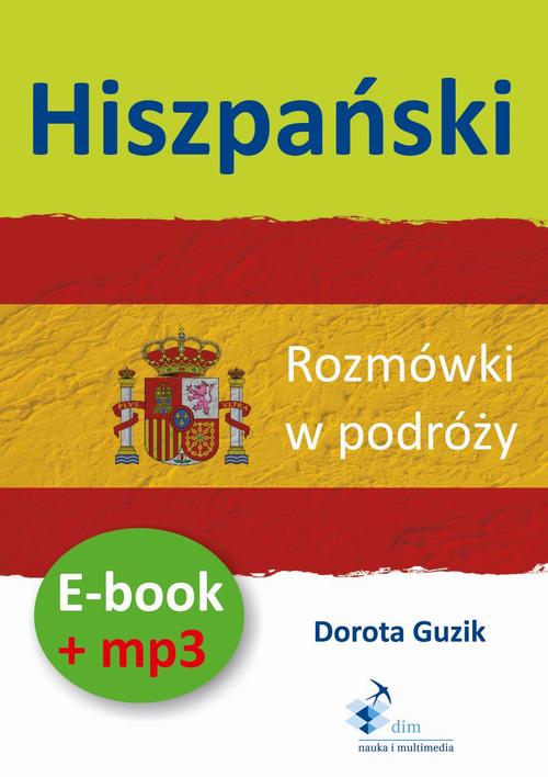 Tytuł: Hiszpański Rozmówki w podróży ebook + mp3
Autor: Dorota Guzik
Wydawnictwo: DIM
Formaty: MP3