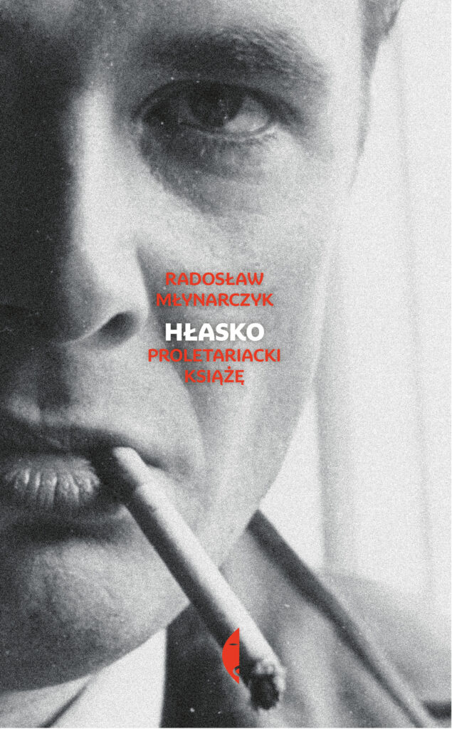 Tytuł: Hłasko. Proletariacki książę
Autor: Radosław Młynarczyk
Wydawnictwo: Wydawnictwo Czarne
Formaty: EPUB, MOBI