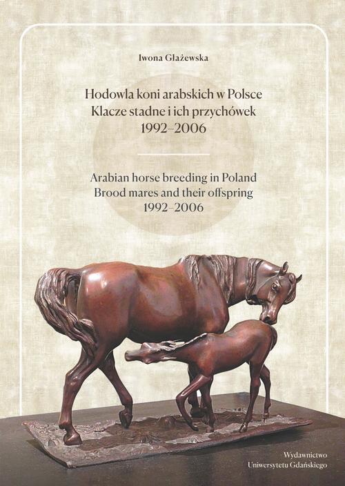 Hodowla koni arabskich w Polsce Klacze stadne i ich przychówek 1992-2006 — okładka e-booka
