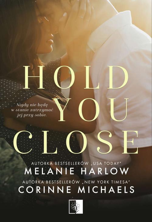 Tytuł: Hold you close
Autor: Corinne Michaels, Melanie Harlow
Wydawnictwo: NieZwykłe
Formaty: EPUB, MOBI