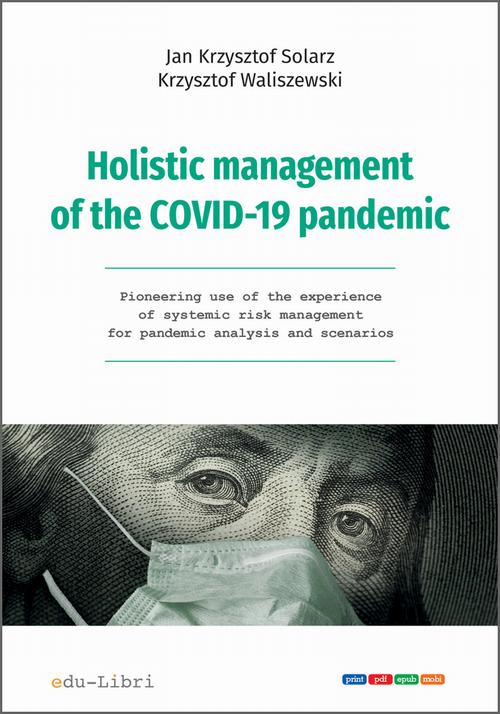 Tytuł: Holistic management of the COVID-19 pandemic
Autor: Jan Krzysztof Solarz, Krzysztof Waliszewski
Wydawnictwo: Edu-Libri
Formaty: EPUB, MOBI, PDF