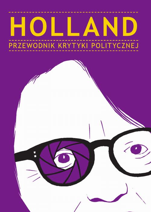 Tytuł: Holland Przewodnik Krytyki Politycznej
Autor: Praca zbiorowa
Wydawnictwo: Wydawnictwo Krytyki Politycznej
Formaty: EPUB, MOBI