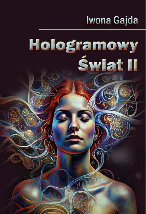 Tytuł: Hologramowy Świat II
Autor: Iwona Gajda
Wydawnictwo: BPC Group Poland
Formaty: EPUB, MOBI, PDF
