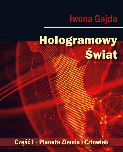 Tytuł: Hologramowy Świat. Planeta Ziemia i Człowiek
Autor: Iwona Gajda
Wydawnictwo: BPC Group Poland
Formaty: PDF, MOBI, EPUB