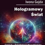 Tytuł: Hologramowy Świat. Świadomość Wszechświata
Autor: Iwona Gajda
Wydawnictwo: BPC Group Poland
Formaty: MOBI, EPUB, PDF