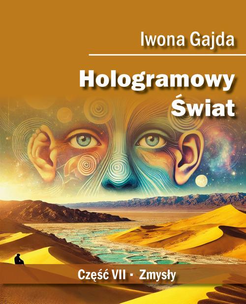 Tytuł: Hologramowy Świat. Zmysły
Autor: Iwona Gajda
Wydawnictwo: BPC Group Poland
Formaty: MOBI, EPUB, PDF