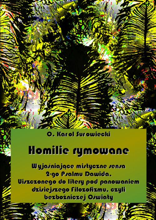 Tytuł: Homilie rymowane
Autor: Karol Surowiecki
Wydawnictwo: Armoryka
Formaty: EPUB, MOBI