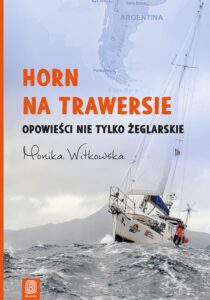 Tytuł: Horn na trawersie. Opowieści nie tylko żeglarskie
Autor: Monika Witkowska
Wydawnictwo: Bezdroża
Formaty: EPUB, PDF, MOBI