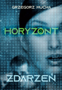 Tytuł: Horyzont zdarzeń
Autor: Grzegorz Mucha
Wydawnictwo: Ebookowo
Formaty: EPUB, MOBI