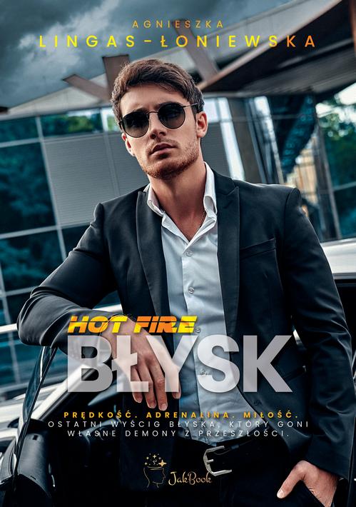 Tytuł: Hot Fire Tom 3 Błysk
Autor: Agnieszka Lingas-Łoniewska
Wydawnictwo: JakBook
Formaty: EPUB, MOBI