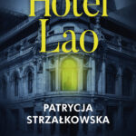Tytuł: Hotel Lao
Autor: Patrycja Strzałkowska
Wydawnictwo: Purple Book
Formaty: EPUB, MOBI