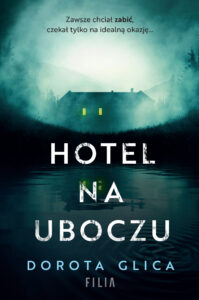 Tytuł: Hotel na uboczu
Autor: Dorota Glica
Wydawnictwo: FILIA
Formaty: EPUB, MOBI