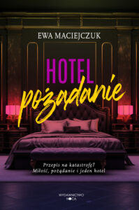 Tytuł: Hotel pożądanie
Autor: Ewa Maciejczuk
Wydawnictwo: Wydawnictwo Nocą
Formaty: EPUB, MOBI