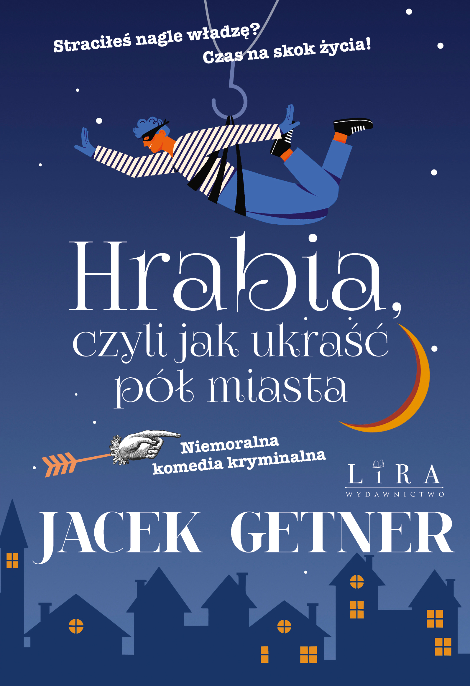 Tytuł: Hrabia, czyli jak ukraść pół miasta
Autor: Jacek Getner
Wydawnictwo: Wydawnictwo Lira
Formaty: EPUB, PDF