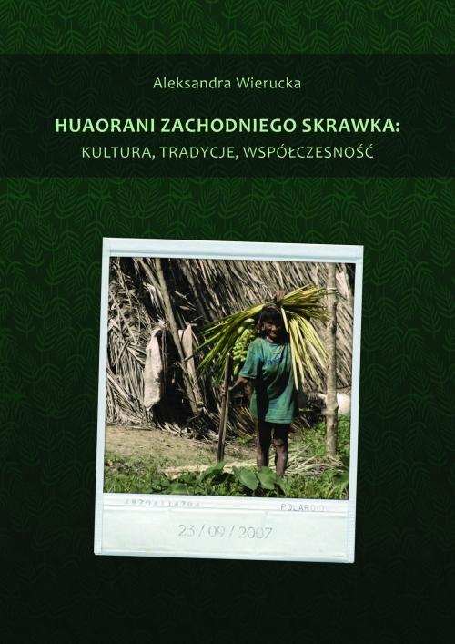 Tytuł: Huaorani zachodniego skrawka: kultura, tradycje, współczesność
Autor: Aleksandra Wierucka
Wydawnictwo: Wydawnictwo Uniwersytetu Gdańskiego
Formaty: PDF