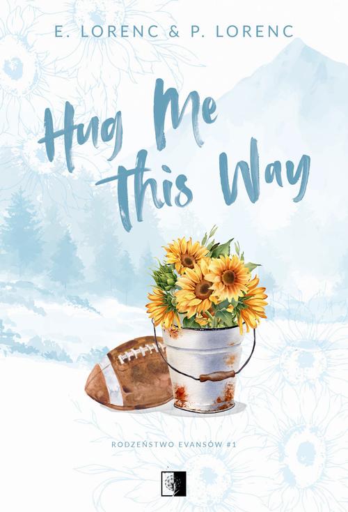 Tytuł: Hug Me This Way
Autor: E. Lorenc, P. Lorenc
Wydawnictwo: NieZwykłe
Formaty: MOBI, EPUB