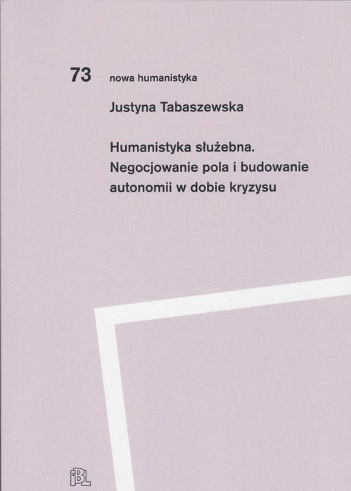 Tytuł: Humanistyka służebna Negocjowanie pola i budowanie autonomii w dobie kryzysu
Autor: Justyna Tabaszewska
Wydawnictwo: Instytut Badań Literackich PAN
Formaty: PDF, EPUB, MOBI