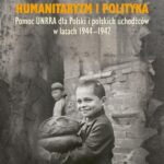 Tytuł: Humanitaryzm i polityka. Pomoc UNRRA dla Polski i polskich uchodźców w latach 1944-1947
Autor: Józef Łaptos
Wydawnictwo: Uniwersytet Pedagogiczny w Krakowie
Formaty: PDF