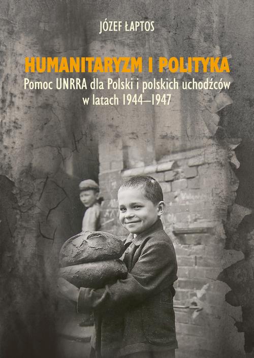Tytuł: Humanitaryzm i polityka. Pomoc UNRRA dla Polski i polskich uchodźców w latach 1944-1947
Autor: Józef Łaptos
Wydawnictwo: Uniwersytet Pedagogiczny w Krakowie
Formaty: PDF