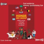Tytuł: Humor bez granic
Autor: Elżbieta Spadzińska-Żak
Wydawnictwo: Storybox
Formaty: MP3