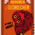 Tytuł: Humorem i (u)Śmiechem
Autor: Szymon J. Wróbel
Wydawnictwo: MG
Formaty: MOBI, EPUB