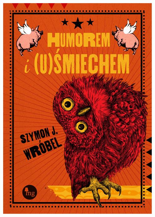 Tytuł: Humorem i (u)Śmiechem
Autor: Szymon J. Wróbel
Wydawnictwo: MG
Formaty: MOBI, EPUB