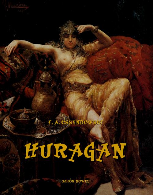 Tytuł: Huragan. Zbiór nowel
Autor: Antoni Ferdynand Ossendowski
Wydawnictwo: Armoryka
Formaty: MOBI, EPUB