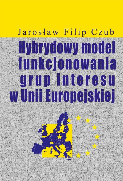 Tytuł: Hybrydowy model funkcjonowania grup interesu w Unii Europejskiej
Autor: Jarosław Filip Czub
Wydawnictwo: Aspra
Formaty: PDF