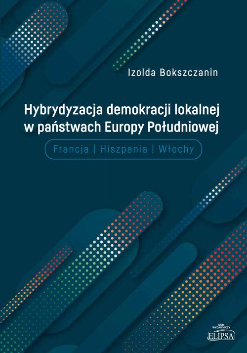 Hybrydyzacja demokracji lokalnej w państwach Europy Południowej — okładka e-booka