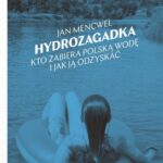 Tytuł: Hydrozagadka
Autor: Jan Mencwel
Wydawnictwo: Wydawnictwo Krytyki Politycznej
Formaty: EPUB, MOBI