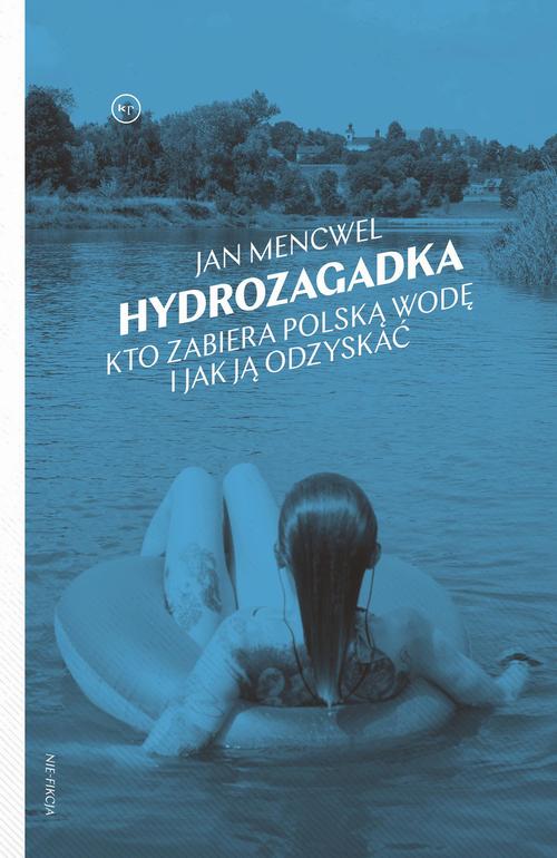 Tytuł: Hydrozagadka
Autor: Jan Mencwel
Wydawnictwo: Wydawnictwo Krytyki Politycznej
Formaty: EPUB, MOBI