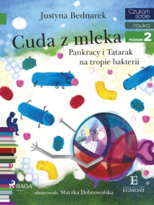 Tytuł: I am reading - Czytam sobie. Cuda z mleka - Pankracy i Tatarak na tropie bakterii
Autor: Justyna Bednarek
Wydawnictwo: SAGA Egmont
Formaty: EPUB, MOBI