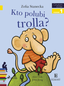 Tytuł: I am reading - Czytam sobie. Kto polubi Trolla?
Autor: Zofia Stanecka
Wydawnictwo: SAGA Egmont
Formaty: EPUB, MOBI