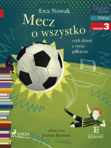 Tytuł: I am reading - Czytam sobie. Mecz o wszystko
Autor: Ewa Nowak
Wydawnictwo: SAGA Egmont
Formaty: EPUB, MOBI