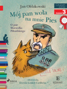 Tytuł: I am reading - Czytam sobie. Mój Pan woła na mnie Pies - O psie Marszałka Piłsudskiego
Autor: Jan Ołdakowski
Wydawnictwo: SAGA Egmont
Formaty: EPUB, MOBI