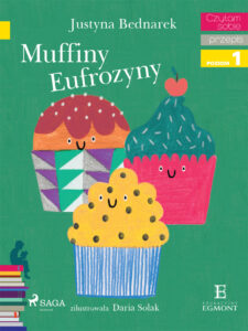 Tytuł: I am reading - Czytam sobie. Muffiny Eufrozyny
Autor: Justyna Bednarek
Wydawnictwo: SAGA Egmont
Formaty: EPUB, MOBI