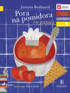 Tytuł: I am reading - Czytam sobie. Pora na pomidora (w zupie)
Autor: Justyna Bednarek
Wydawnictwo: SAGA Egmont
Formaty: EPUB, MOBI