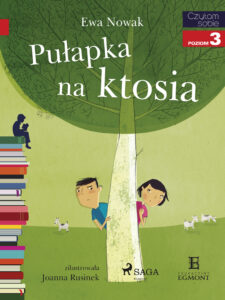 Tytuł: I am reading - Czytam sobie. Pułapka na ktosia
Autor: Ewa Nowak
Wydawnictwo: SAGA Egmont
Formaty: EPUB, MOBI