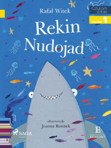Tytuł: I am reading - Czytam sobie. Rekin nudojad
Autor: Rafał Witek
Wydawnictwo: SAGA Egmont
Formaty: EPUB, MOBI