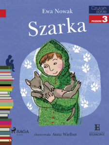 Tytuł: I am reading - Czytam sobie. Szarka
Autor: Ewa Nowak
Wydawnictwo: SAGA Egmont
Formaty: EPUB, MOBI