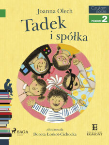 Tytuł: I am reading - Czytam sobie. Tadek i spółka
Autor: Joanna Olech
Wydawnictwo: SAGA Egmont
Formaty: EPUB, MOBI