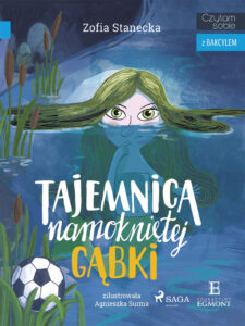 Tytuł: I am reading - Czytam sobie. Tajemnica namokniętej gąbki
Autor: Zofia Stanecka
Wydawnictwo: SAGA Egmont
Formaty: EPUB, MOBI