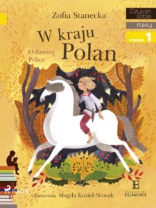 Tytuł: I am reading - Czytam sobie. W Kraju Polan
Autor: Zofia Stanecka
Wydawnictwo: SAGA Egmont
Formaty: EPUB, MOBI
