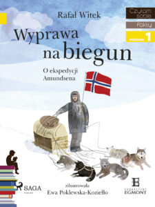Tytuł: I am reading - Czytam sobie. Wyprawa na biegun - O ekspedycji Amundsena
Autor: Rafał Witek
Wydawnictwo: SAGA Egmont
Formaty: EPUB, MOBI
