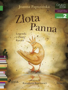 Tytuł: I am reading - Czytam sobie. Złota panna - Legenda o Złotej Kaczce
Autor: Joanna Papuzińska
Wydawnictwo: SAGA Egmont
Formaty: EPUB, MOBI