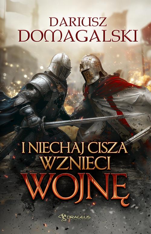 Tytuł: I Niechaj Cisza Wznieci Wojnę
Autor: Dariusz Domagalski
Wydawnictwo: Drageus
Formaty: MOBI, EPUB