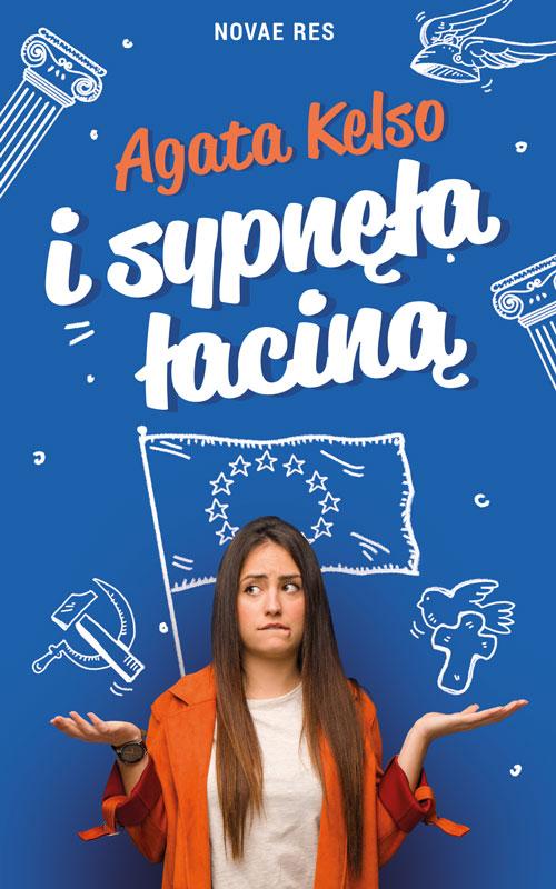 Tytuł: I sypnęła łaciną
Autor: Agata Kelso
Wydawnictwo: Novae Res
Formaty: MOBI, EPUB